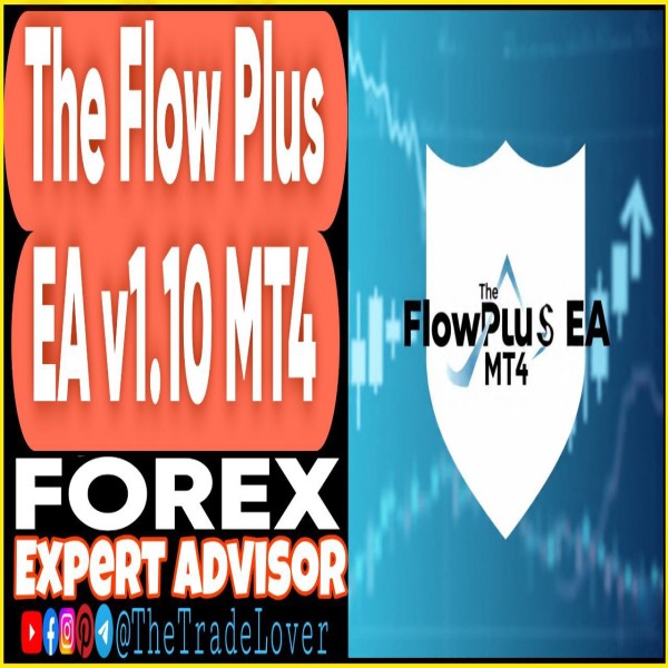 The Flow Plus EA v1.10 MT4 (Works on Build 1443+) | Forex Robot | MT4 Expert Advisor - The Trade Lovers