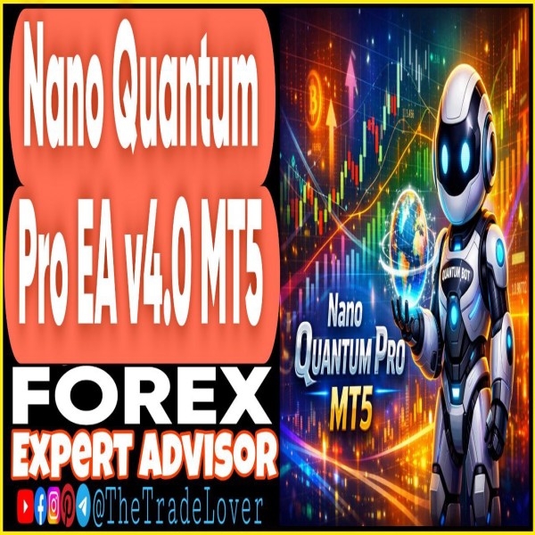 Nano Quantum Pro EA v4.0 MT5 (Works on Build 5370+) | Forex Robot | MT5 Expert Advisor - The Trade Lovers