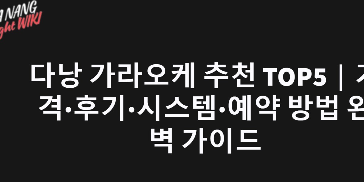 Top 5 Karaoke Bars in Da Nang You Must Visit | Prices, Reviews & Booking Guide